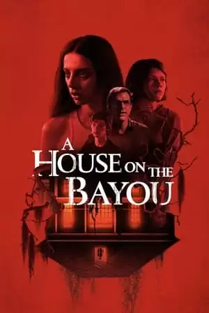 Ngôi Nhà Ở Bayou | A House on the Bayou (2021)