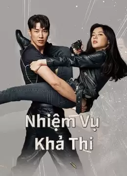 Nhiệm Vụ Khả Thi | Mission:Possible (2021)