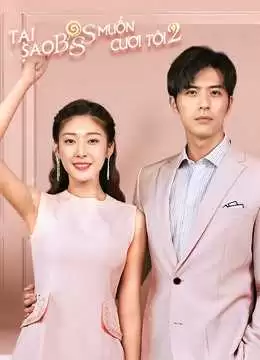 Tại Sao Boss Muốn Cưới Tôi (Phần 2) | Well Intended Love (Season 2) (2020)