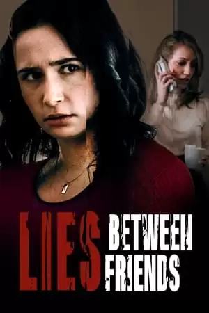 Tình Bạn Dối Trá | Lies Between Friends (2022)