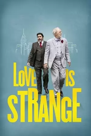 Tình Yêu Lạ | Love Is Strange (2014)